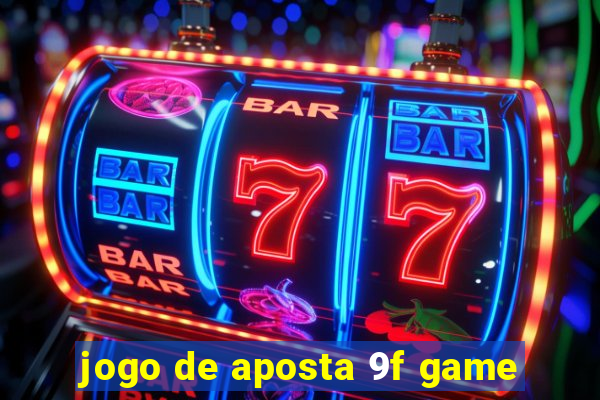 jogo de aposta 9f game