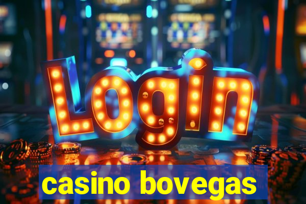 casino bovegas