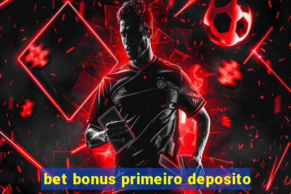 bet bonus primeiro deposito