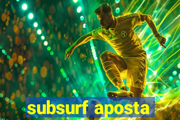 subsurf aposta