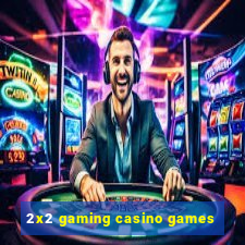 2x2 gaming casino games