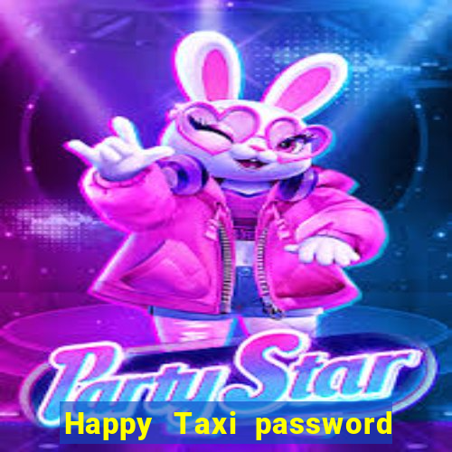 Happy Taxi password road 96 road 96 happy taxi security