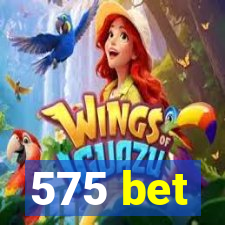 575 bet