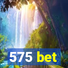 575 bet