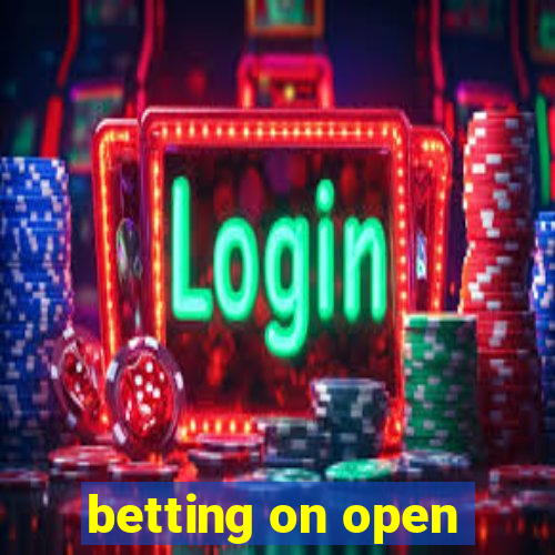 betting on open