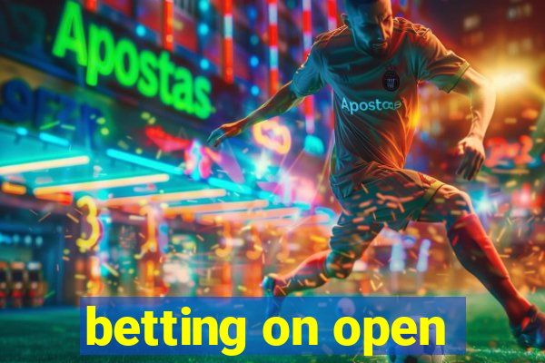 betting on open