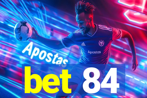 bet 84