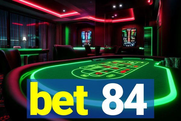 bet 84