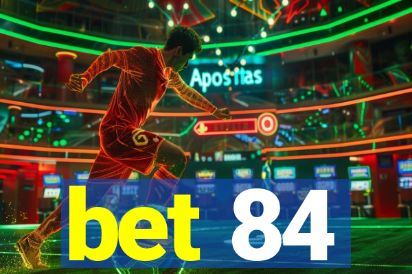 bet 84