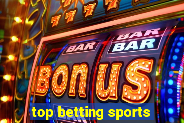 top betting sports