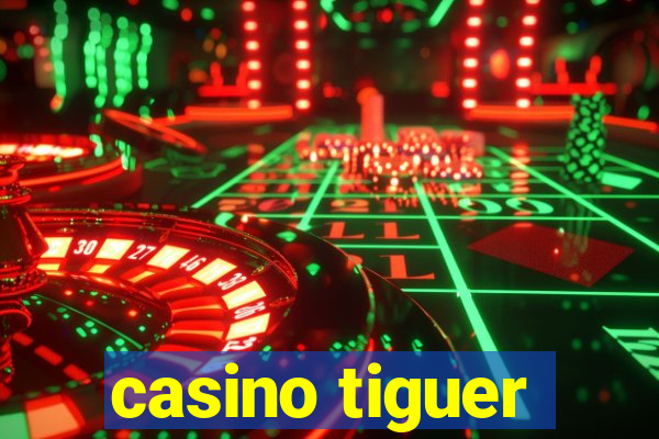 casino tiguer