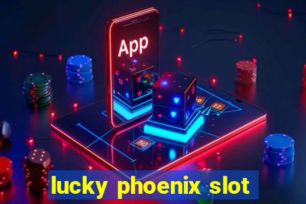 lucky phoenix slot