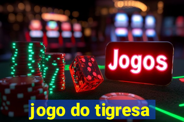 jogo do tigresa