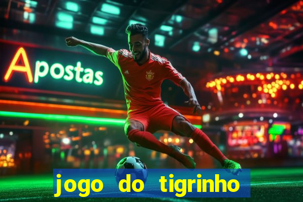 jogo do tigrinho bet vip