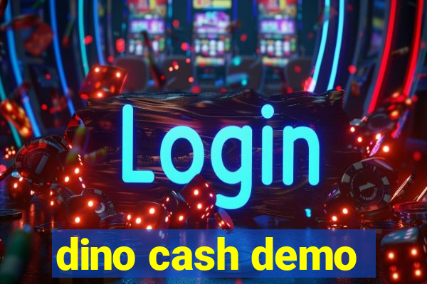 dino cash demo