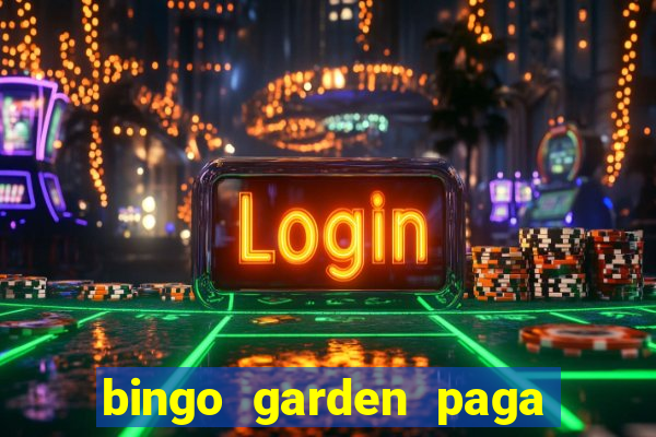 bingo garden paga de verdade