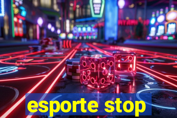 esporte stop