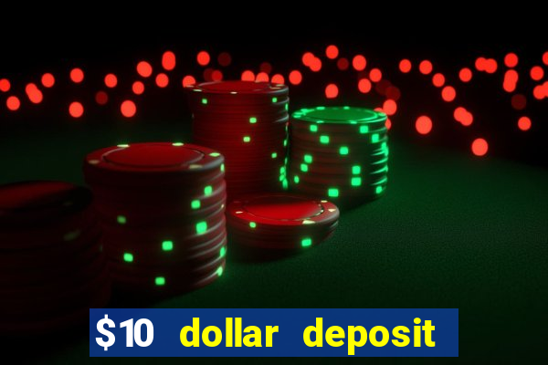 $10 dollar deposit casino usa