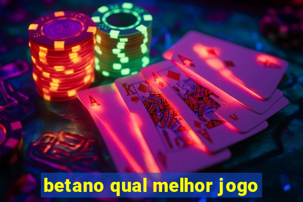 betano qual melhor jogo