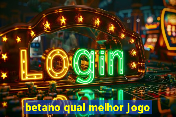 betano qual melhor jogo