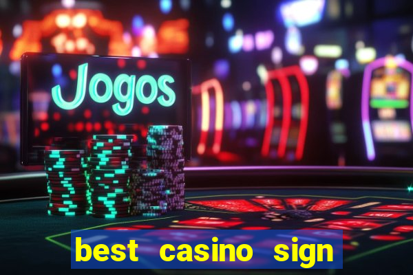 best casino sign up bonus