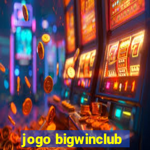 jogo bigwinclub