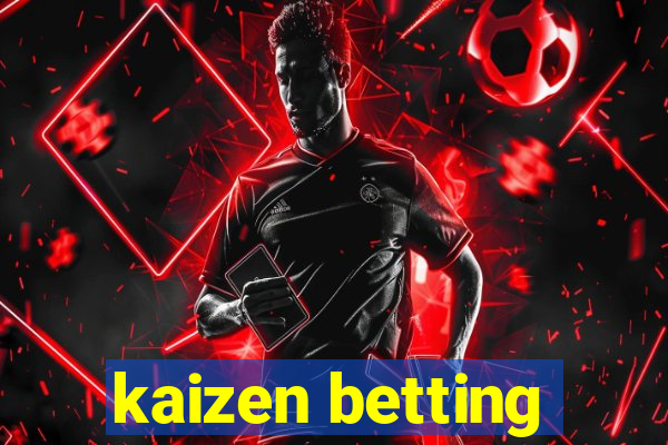 kaizen betting