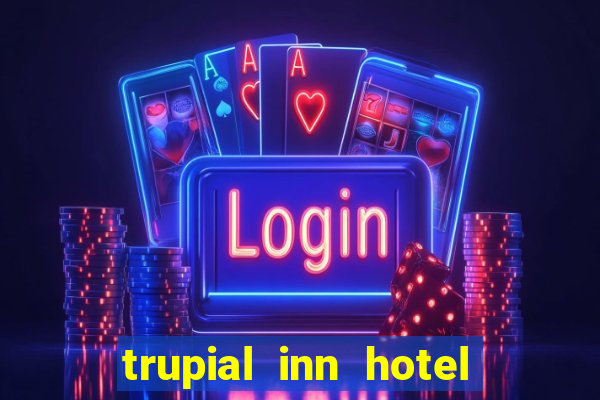 trupial inn hotel & casino