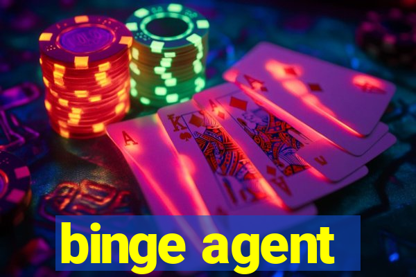 binge agent