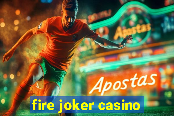 fire joker casino