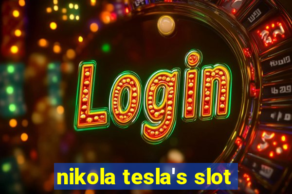 nikola tesla's slot