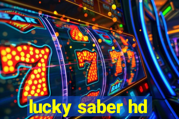 lucky saber hd