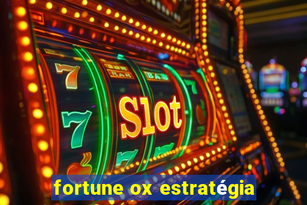 fortune ox estratégia