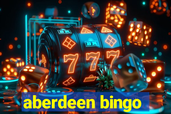 aberdeen bingo