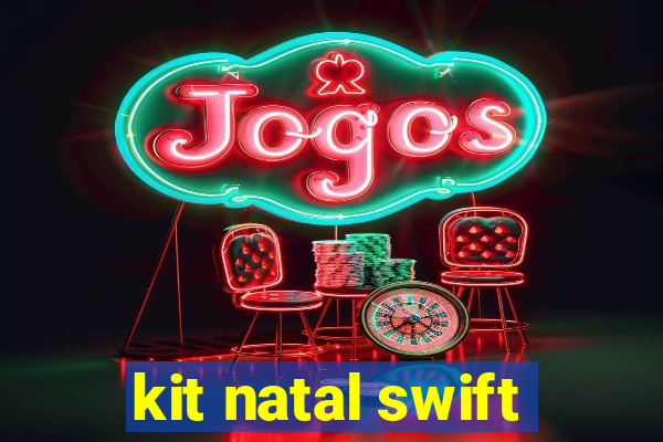 kit natal swift