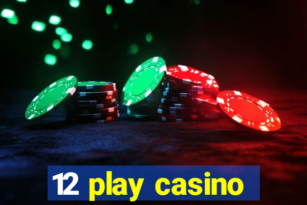 12 play casino