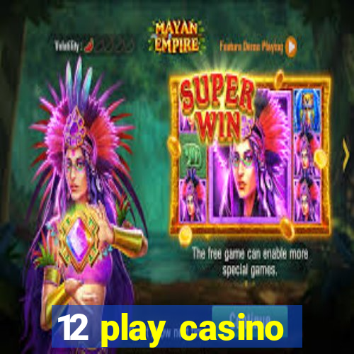 12 play casino