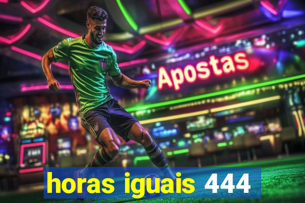 horas iguais 444