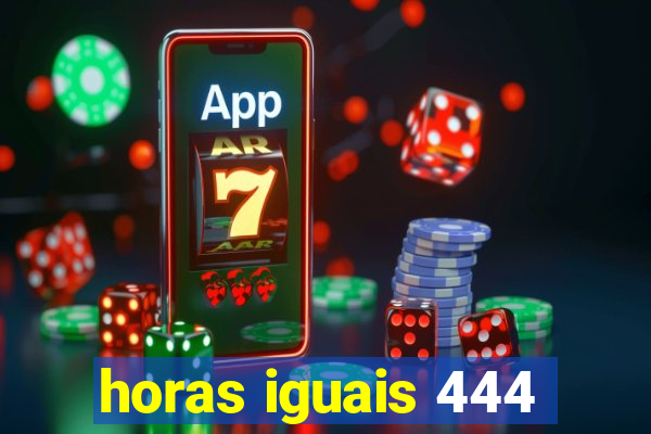 horas iguais 444