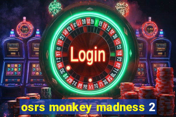 osrs monkey madness 2