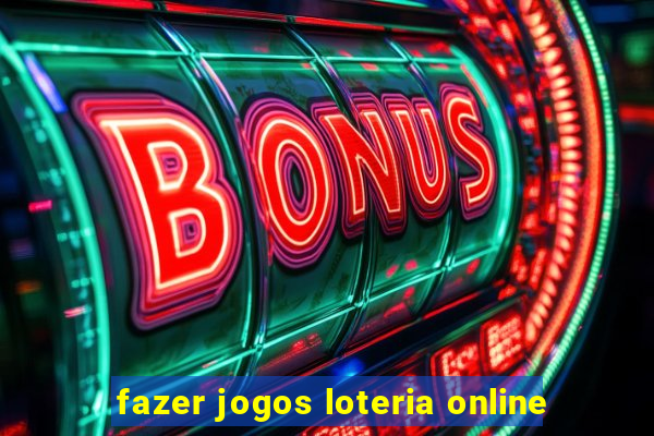 fazer jogos loteria online