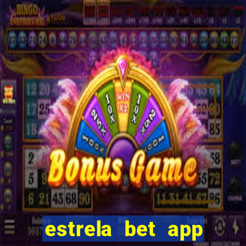 estrela bet app nao compativel