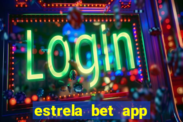 estrela bet app nao compativel