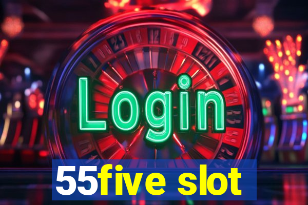 55five slot