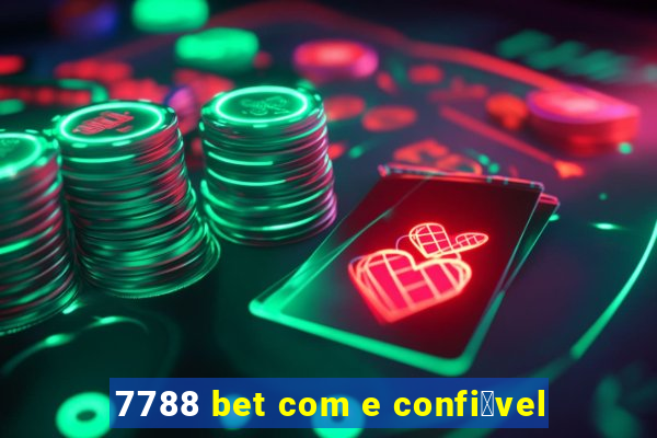 7788 bet com e confi谩vel