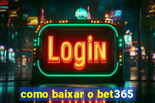 como baixar o bet365