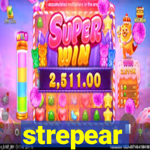 strepear