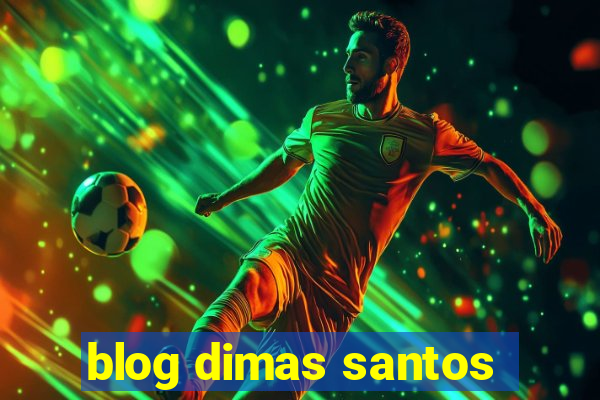 blog dimas santos