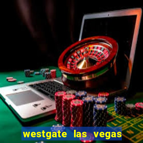 westgate las vegas resort and casino