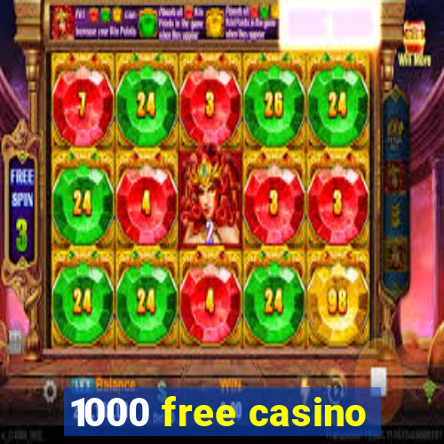 1000 free casino